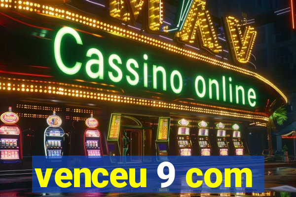 venceu 9 com